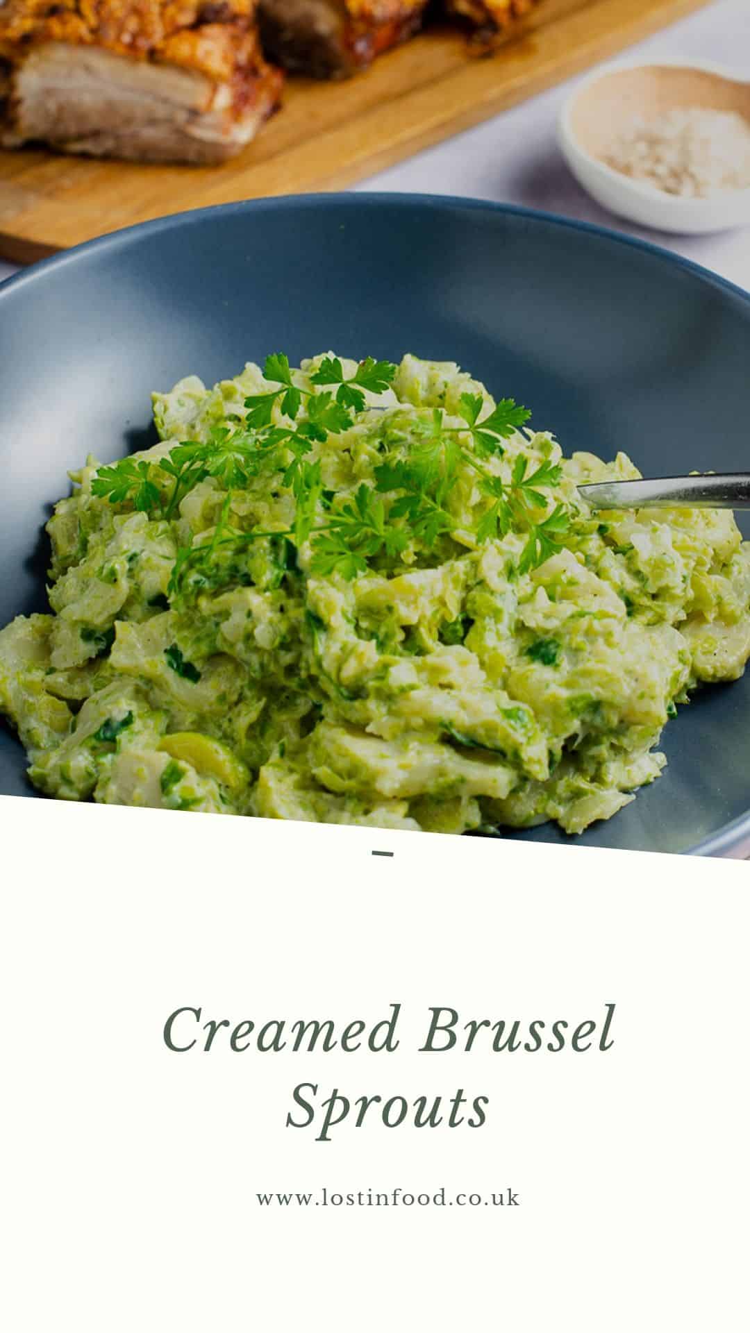 A pinterest graphic of a bowl of creamed brussel sprouts with a wooden tray of pork belly slices in the back and writing below which reads Creamed Brussel Sprouts and Lost in Food.